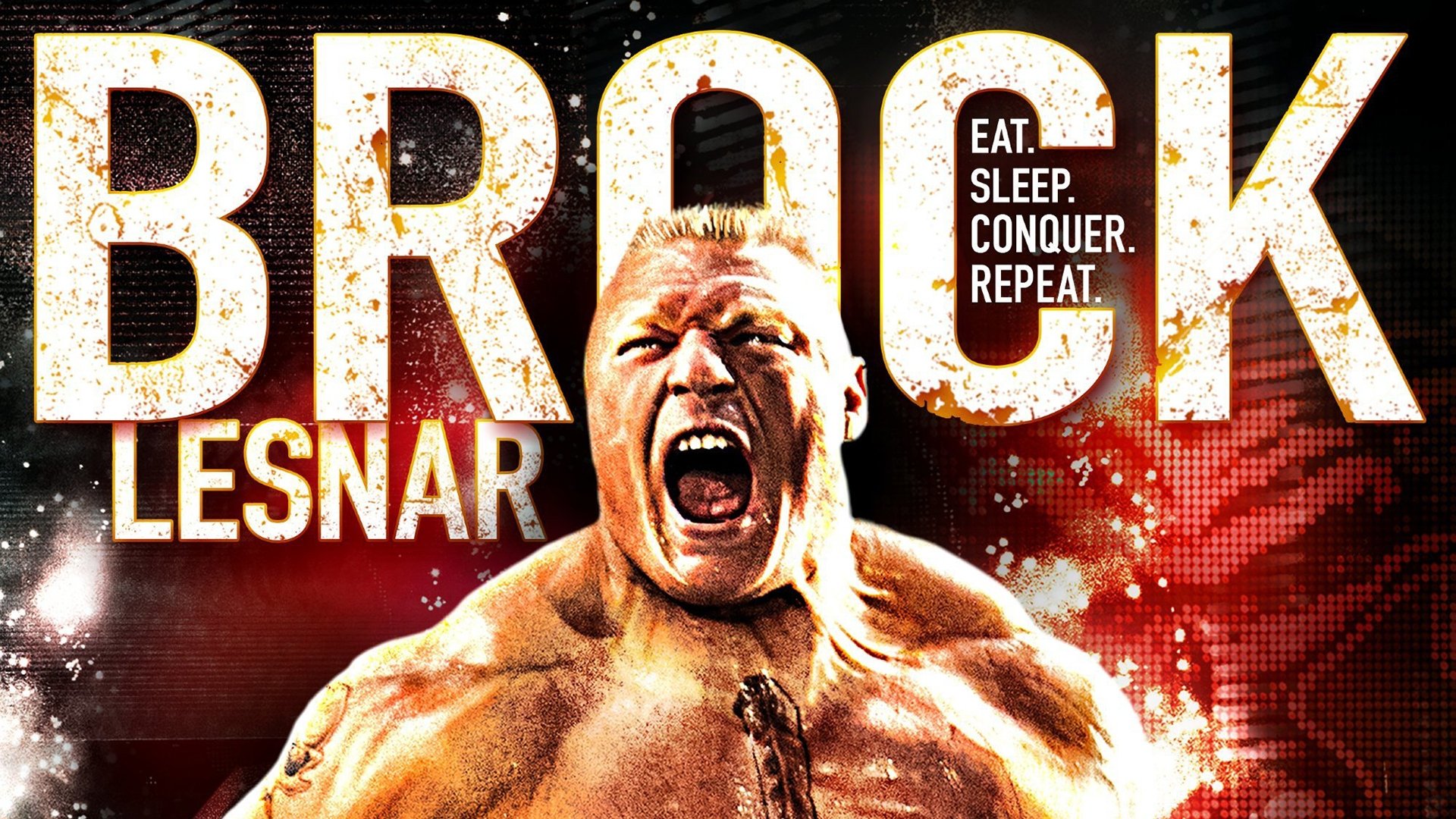 Brock Lesnar: Eat, Sleep. Conquer. Repeat|Brock Lesnar: Eat, Sleep. Conquer. Repeat