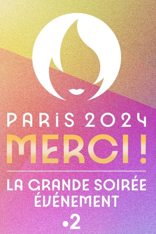 Paris 2024 Merci ! La grande soirée événement | Paris 2024 Merci ! La grande soirée événement