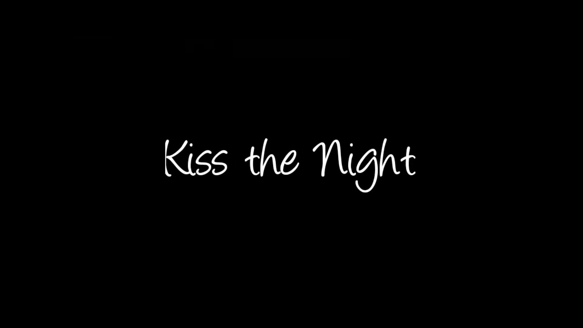 Kiss The Night|Kiss The Night