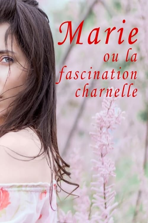 Marie ou la fascination charnelle | Marie ou la fascination charnelle