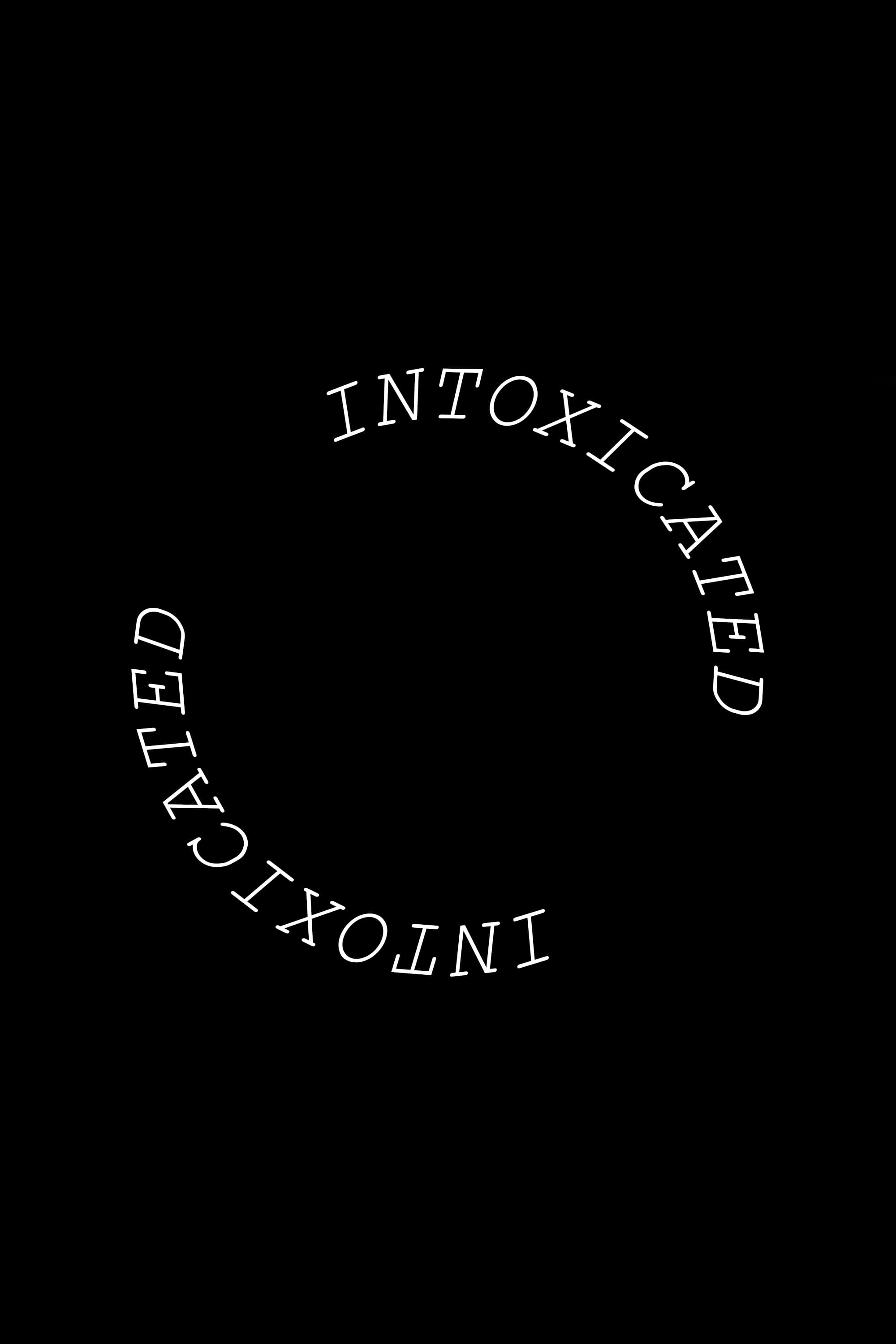 Intoxicated | Intoxicated