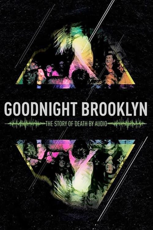 Goodnight Brooklyn: The Story of Death By Audio | Goodnight Brooklyn: The Story of Death By Audio