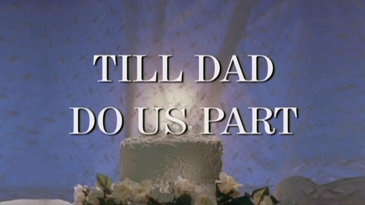 Till Dad Do Us Part|Till Dad Do Us Part