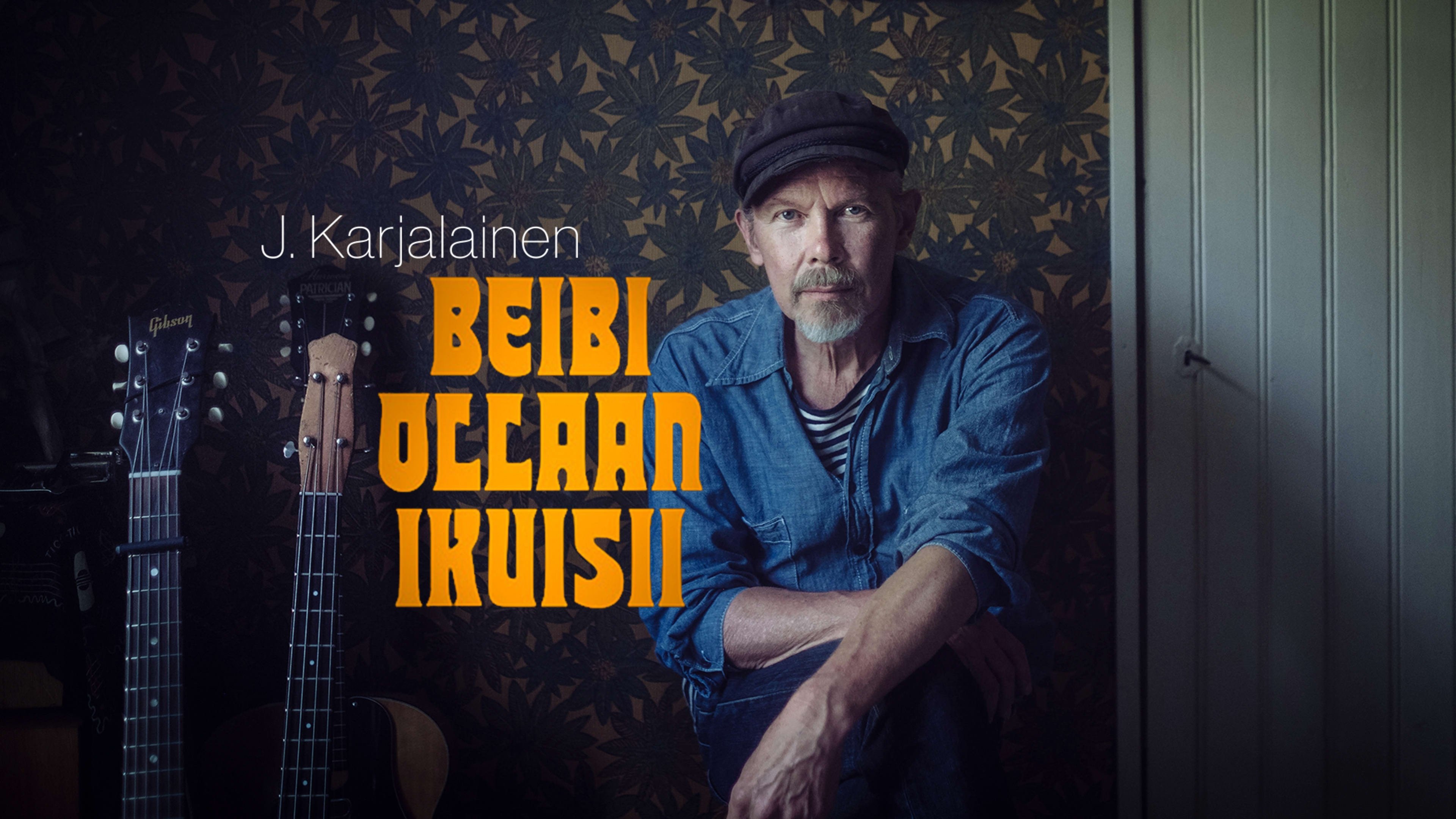 J. Karjalainen: Beibi ollaan ikuisii|J. Karjalainen: Beibi ollaan ikuisii