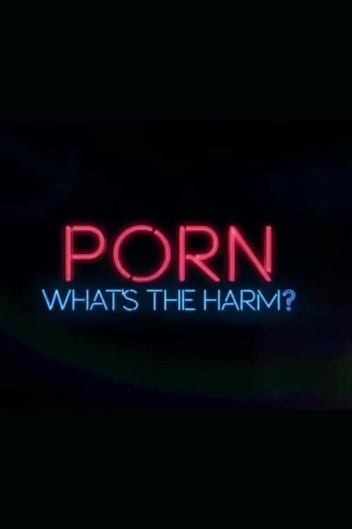 Porn: Whats the Harm | Porn: Whats the Harm