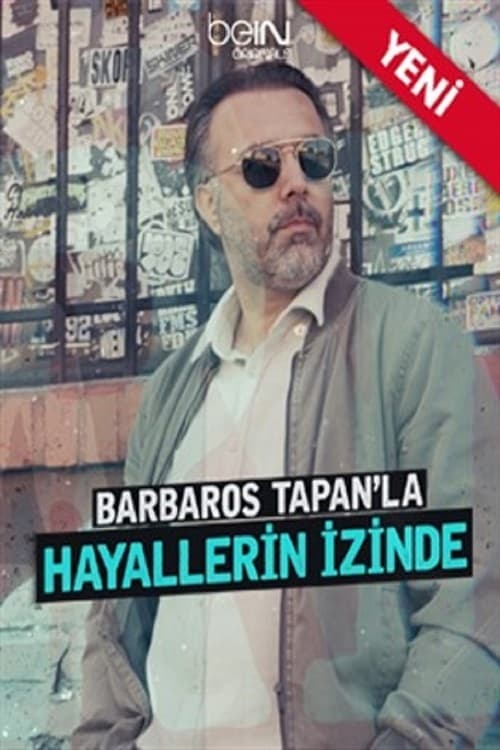 Barbaros Tapan'la Hayallerin İzinde | Barbaros Tapan'la Hayallerin İzinde