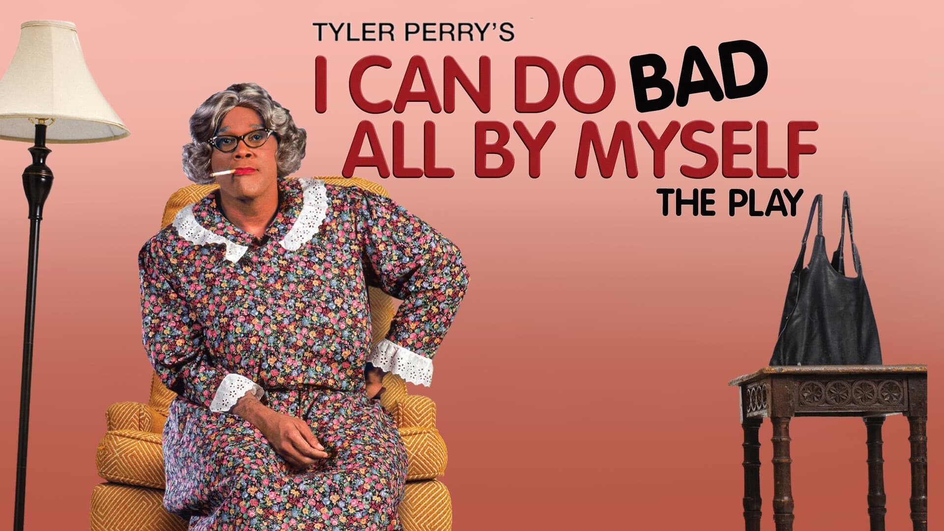 Tyler Perry's I Can Do Bad All By Myself - The Play|Tyler Perry's I Can Do Bad All By Myself - The Play