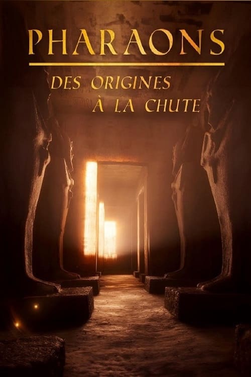 Pharaons, des origines à la chute | Pharaons, des origines à la chute