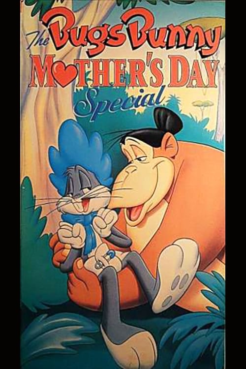 The Bugs Bunny Mother's Day Special  | The Bugs Bunny Mother's Day Special 