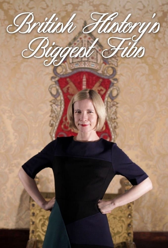 British History's Biggest Fibs with Lucy Worsley | British History's Biggest Fibs with Lucy Worsley