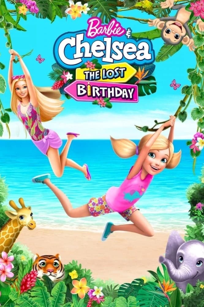 Barbie & Chelsea: The Lost Birthday | Barbie & Chelsea: The Lost Birthday