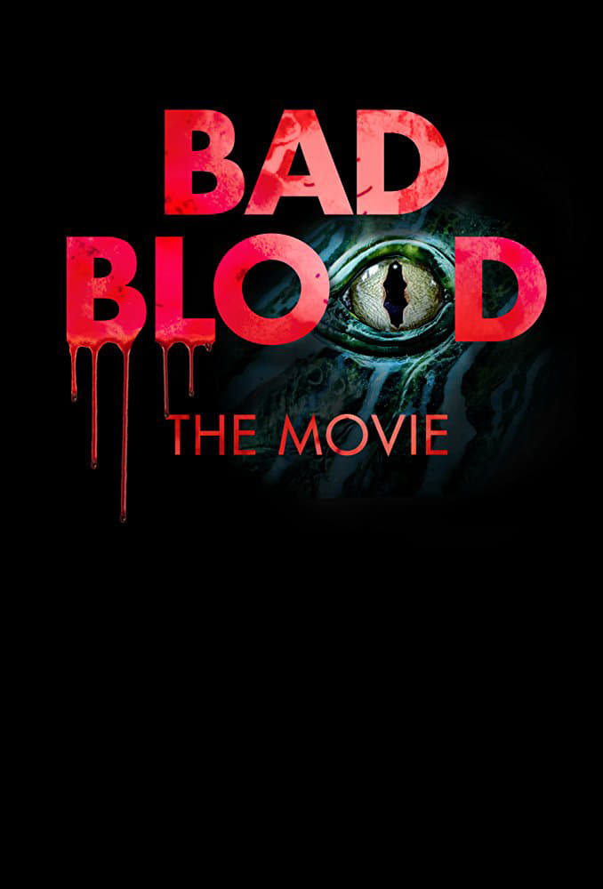 Bad Blood: The Movie | Bad Blood: The Movie