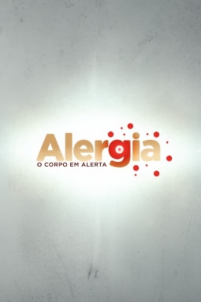 Alergia - O corpo em alerta | Alergia - O corpo em alerta