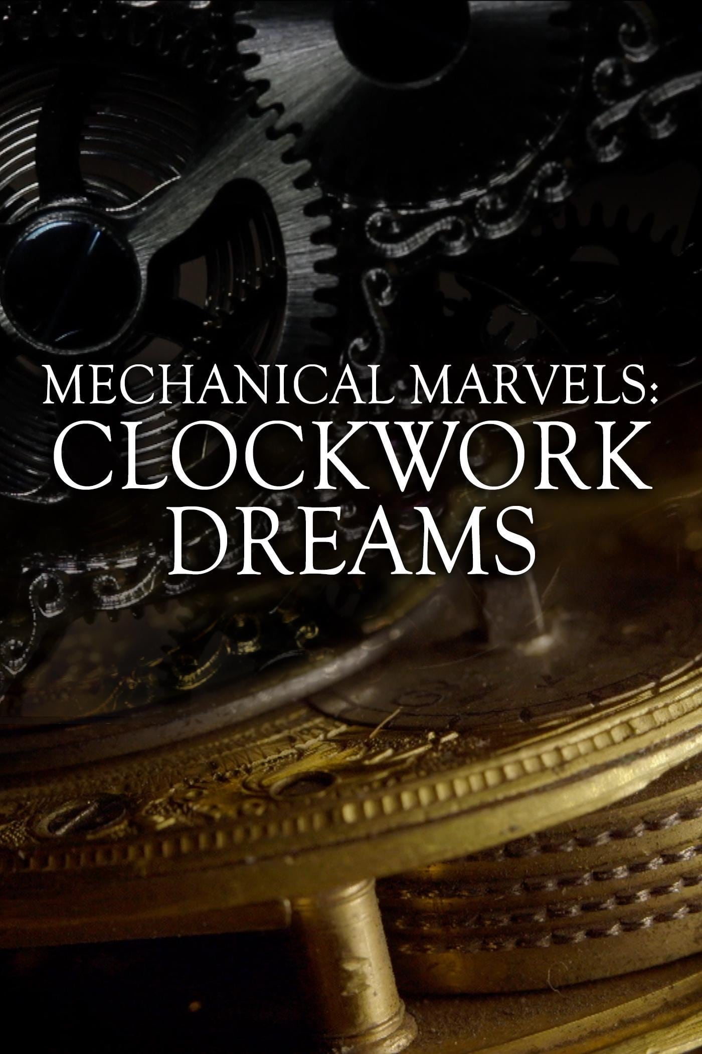 Mechanical Marvels: Clockwork Dreams | Mechanical Marvels: Clockwork Dreams