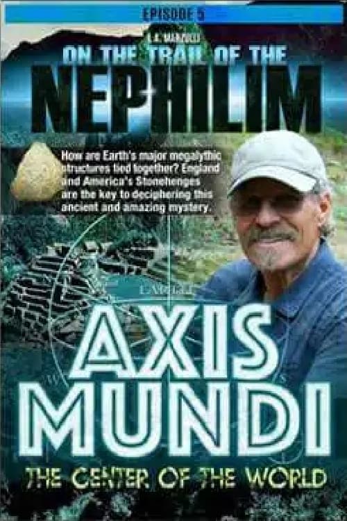 On the Trail of the Nephilim: Episode 5 - The Axis Mundi | On the Trail of the Nephilim: Episode 5 - The Axis Mundi