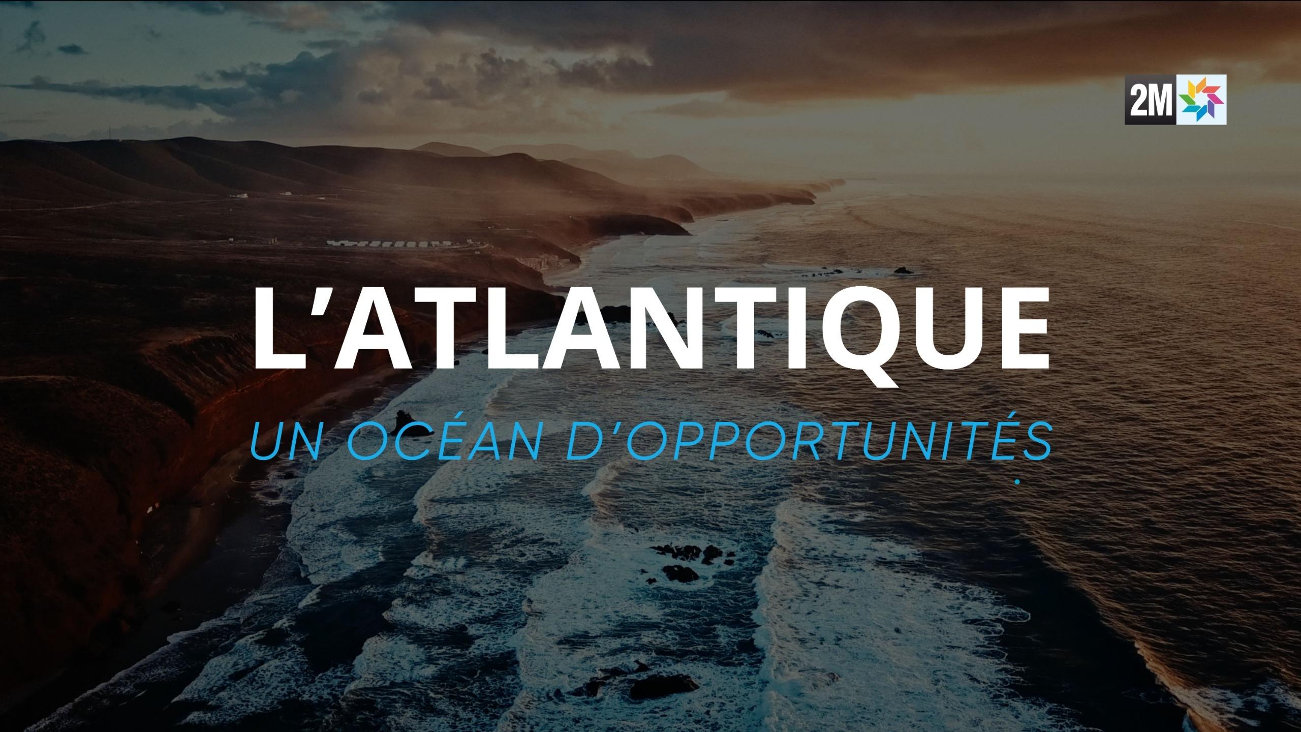 L’Atlantique, un Océan d’Opportunités|L’Atlantique, un Océan d’Opportunités