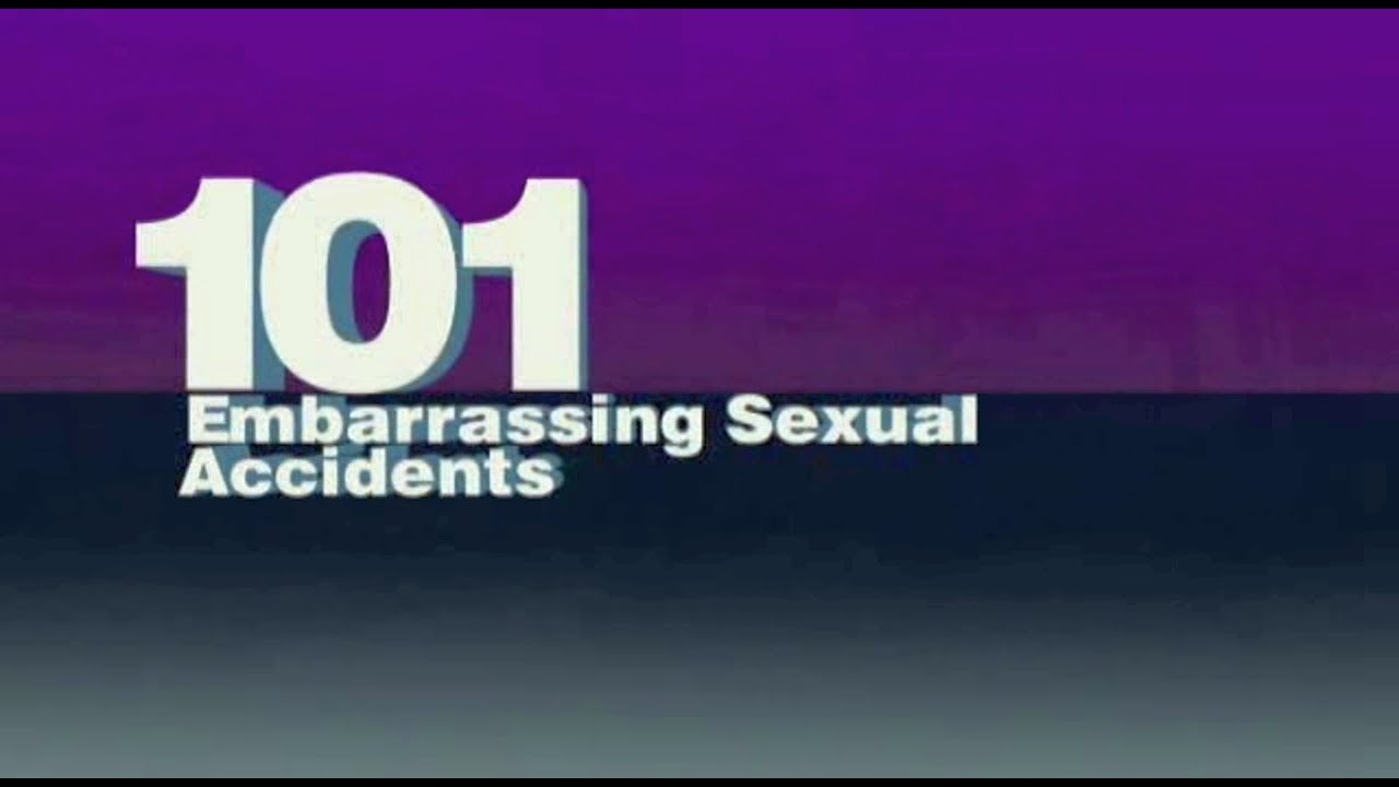 101 Embarrassing Sexual Accidents|101 Embarrassing Sexual Accidents