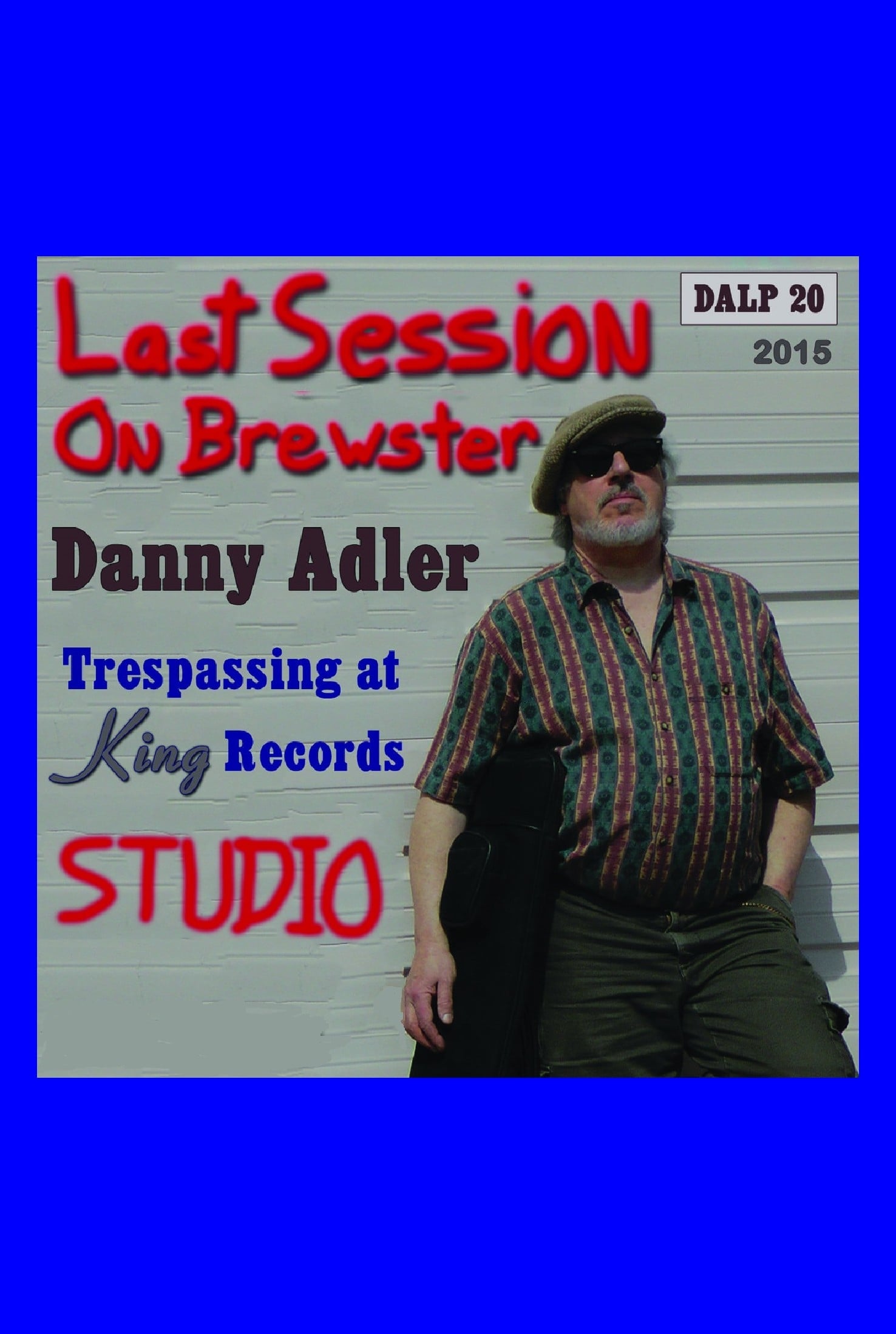 Danny Adler: Trespassin' at King Records - The Last Session on Brewster | Danny Adler: Trespassin' at King Records - The Last Session on Brewster