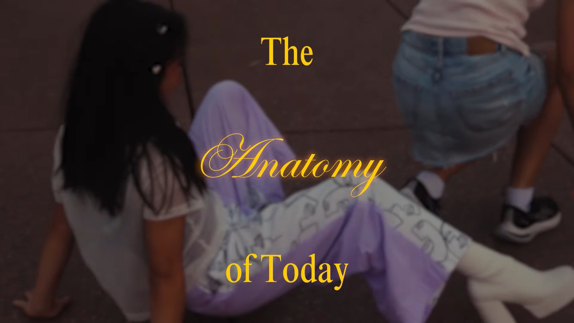 The Anatomy of Today|The Anatomy of Today