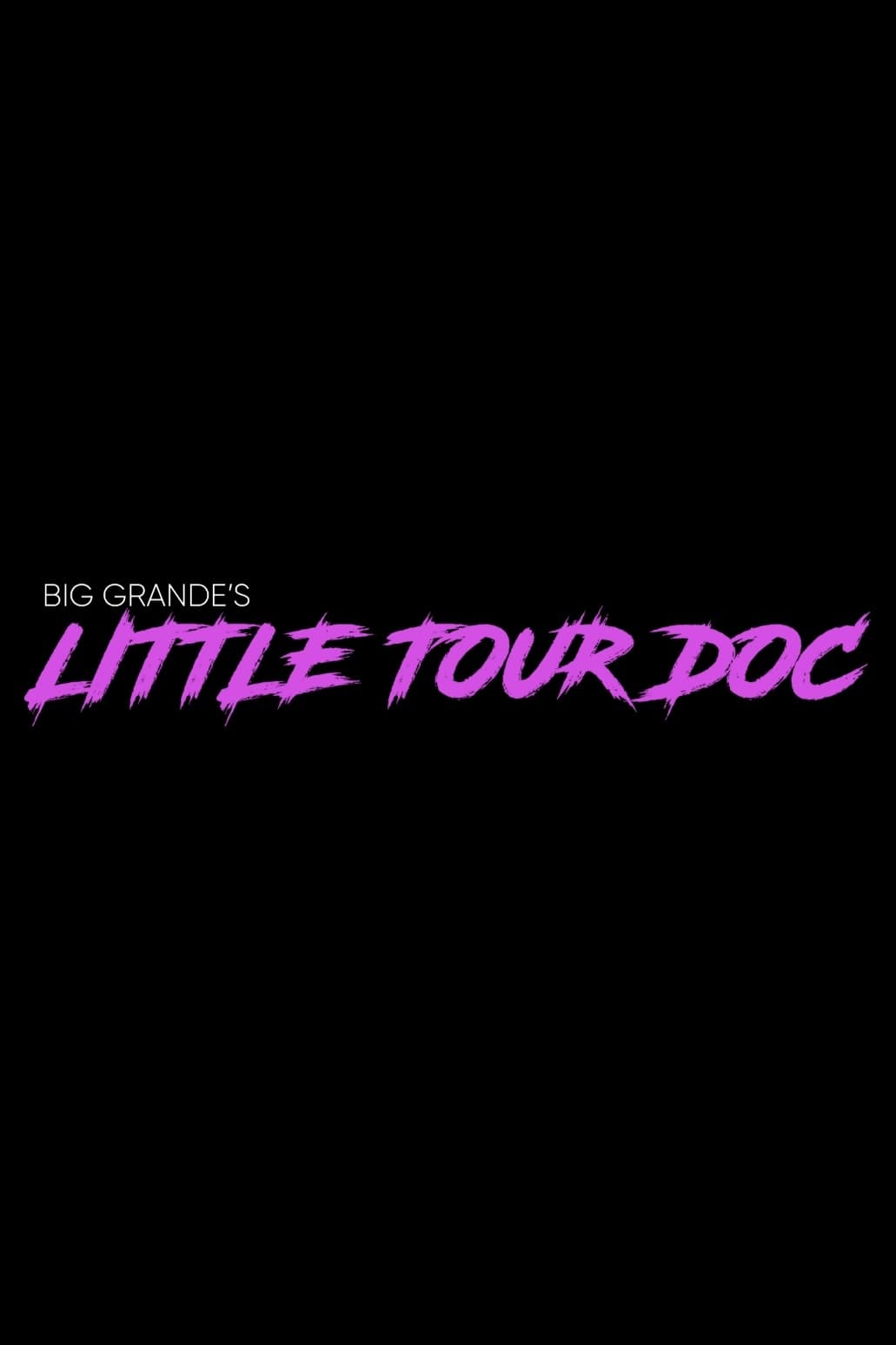 Big Grande’s Little Tour Doc | Big Grande’s Little Tour Doc