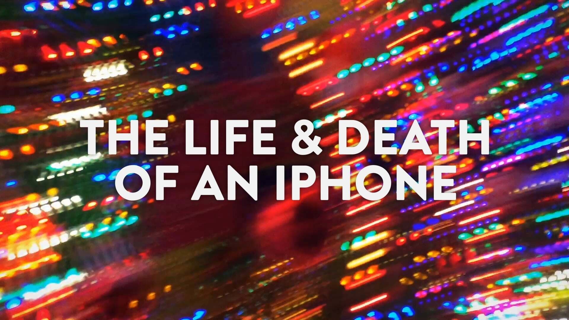 The Life & Death of an iPhone|The Life & Death of an iPhone