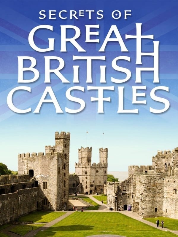 Secrets of Great British Castles | Secrets of Great British Castles