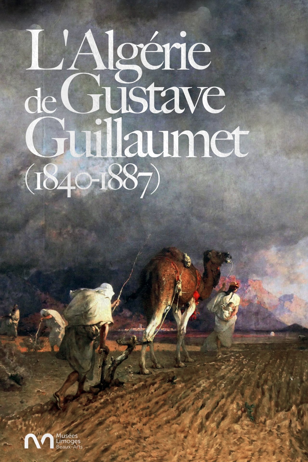 L'Algérie de Gustave Guillaumet (1840-1887) | L'Algérie de Gustave Guillaumet (1840-1887)