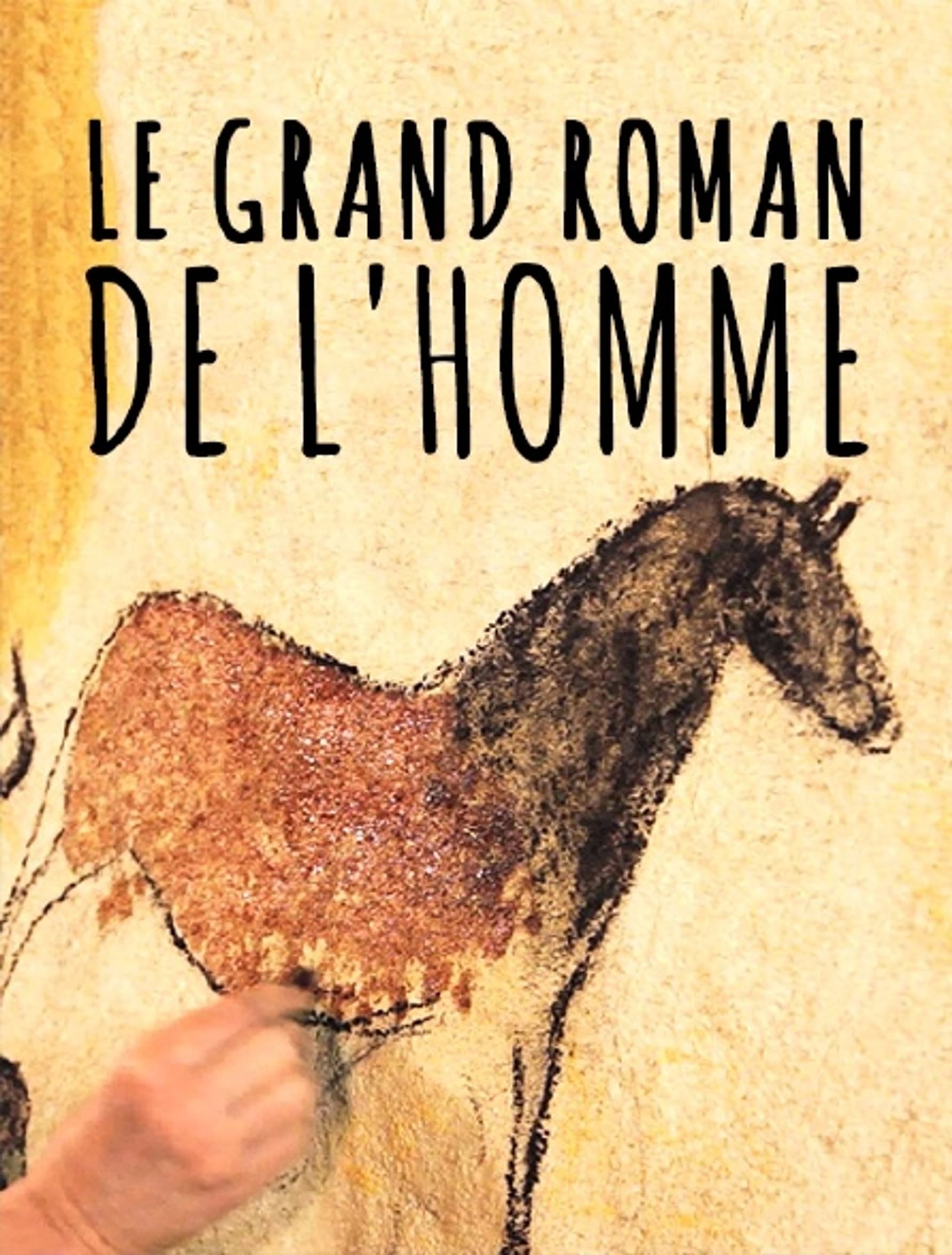 Le grand roman de l'homme | Le grand roman de l'homme