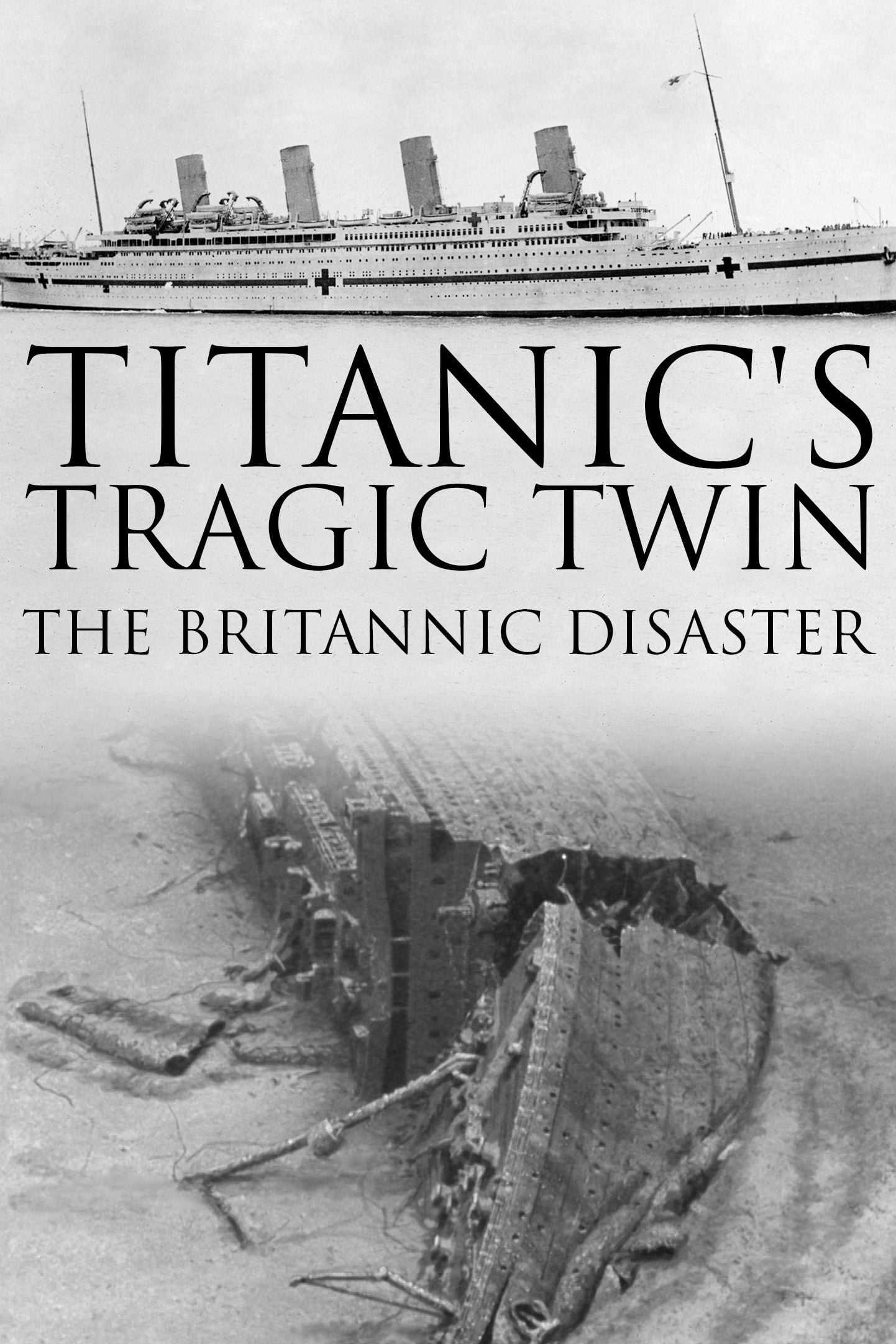 Titanic's Tragic Twin: The Britannic Disaster | Titanic's Tragic Twin: The Britannic Disaster