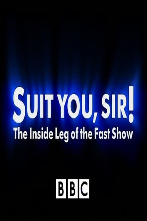 Suit You Sir! The Inside Leg Of The Fast Show | Suit You Sir! The Inside Leg Of The Fast Show