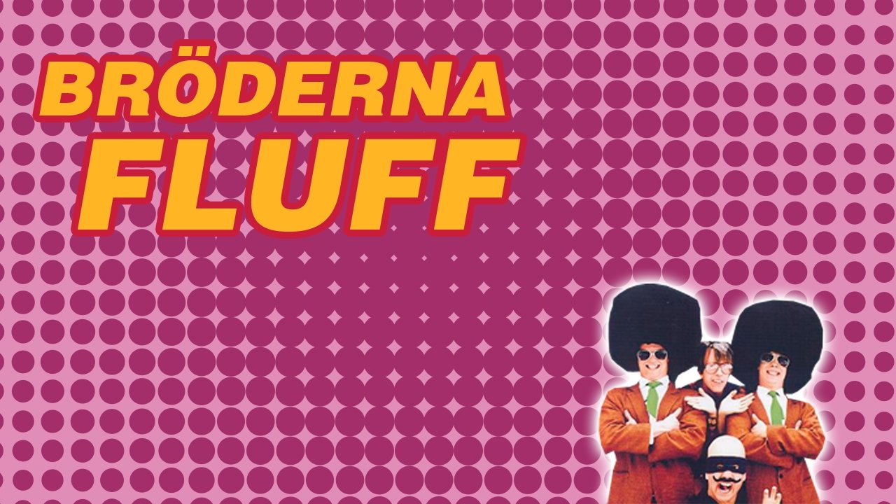 Bröderna Fluff|Bröderna Fluff