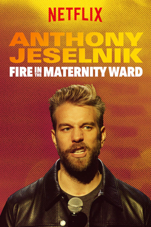 Anthony Jeselnik: Fire in the Maternity Ward | Anthony Jeselnik: Fire in the Maternity Ward