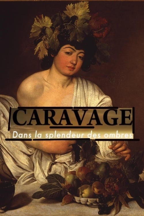 Caravage - Dans la splendeur des ombres | Caravage - Dans la splendeur des ombres