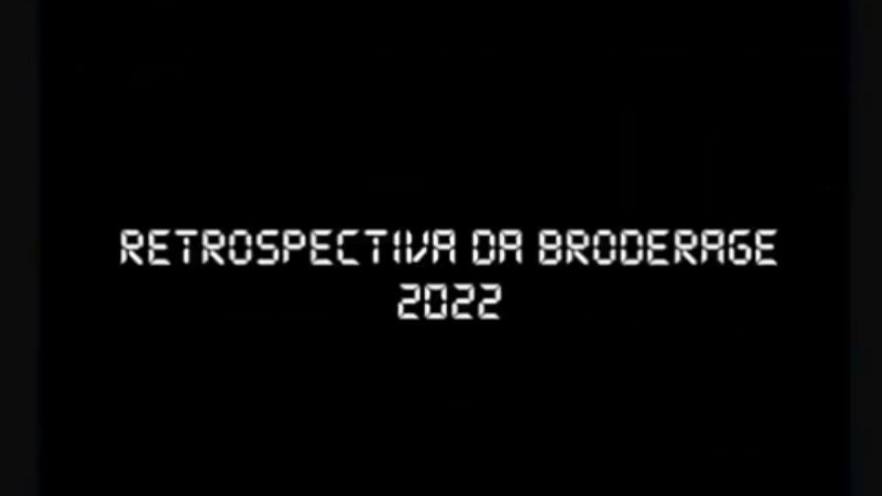 Retrospectiva da Broderage 2022|Retrospectiva da Broderage 2022