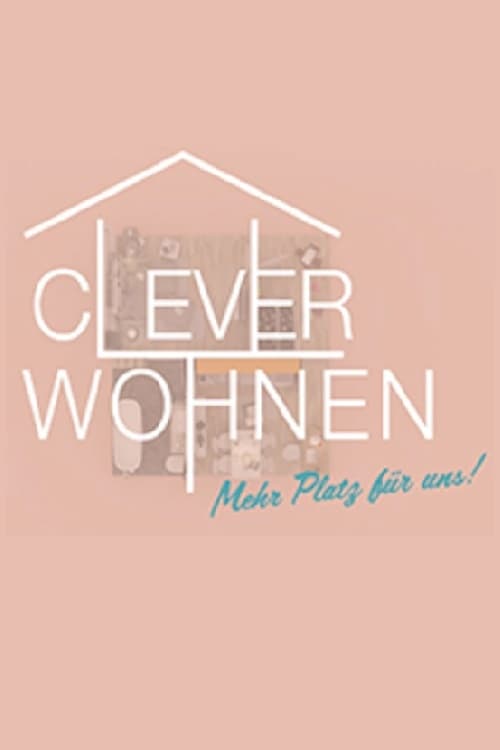 Clever wohnen - Mehr Platz für uns | Clever wohnen - Mehr Platz für uns