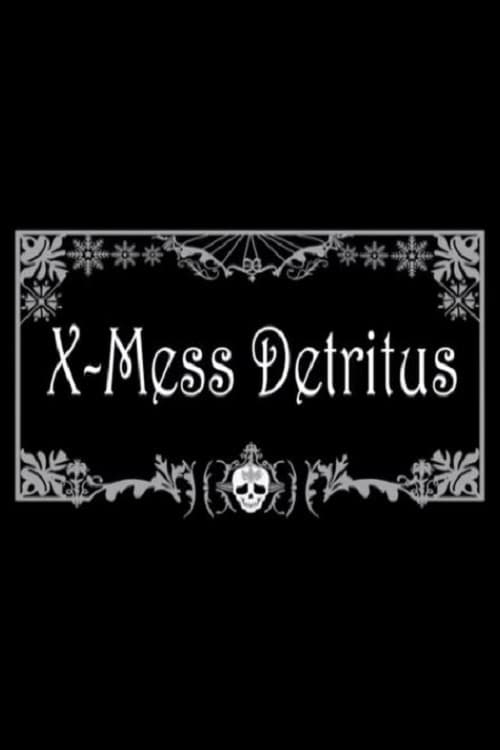 X-Mess Detritus | X-Mess Detritus