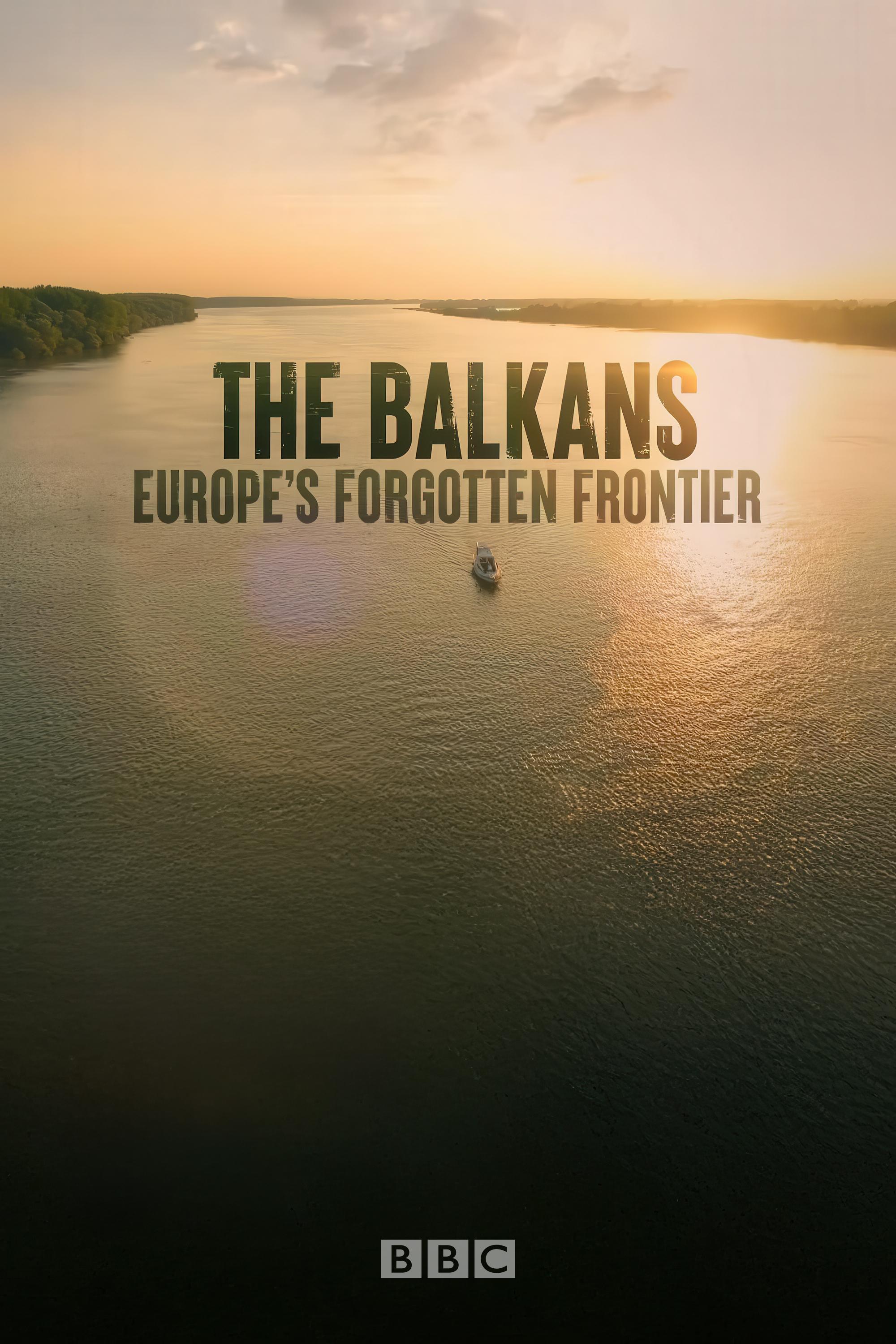 The Balkans: Europe’s Forgotten Frontier | The Balkans: Europe’s Forgotten Frontier