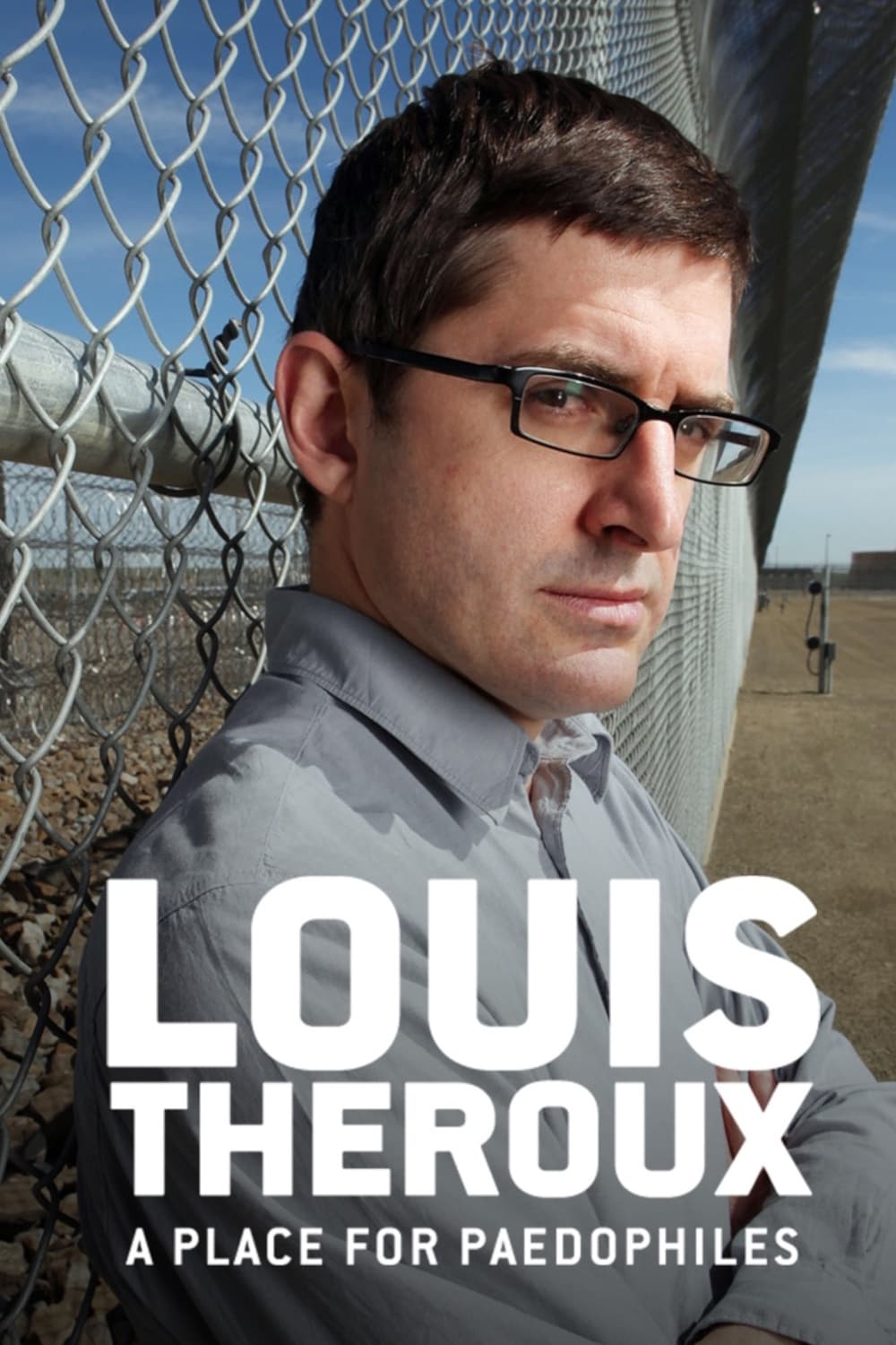 Louis Theroux: A Place for Paedophiles | Louis Theroux: A Place for Paedophiles