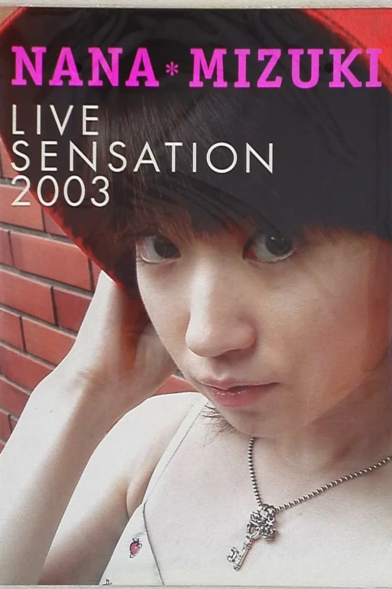 NANA MIZUKI LIVE SENSATION 2003 DOCUMENT | NANA MIZUKI LIVE SENSATION 2003 DOCUMENT