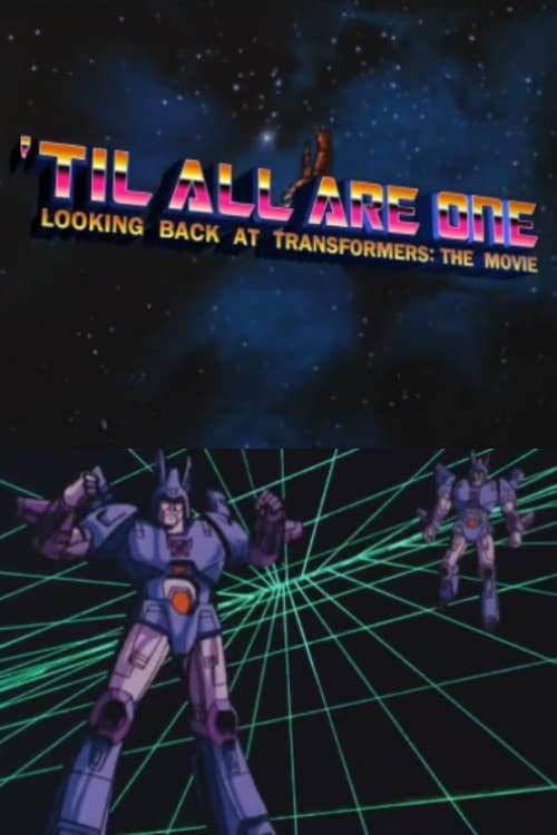 'Til All Are One: Looking Back at Transformers - The Movie | 'Til All Are One: Looking Back at Transformers - The Movie