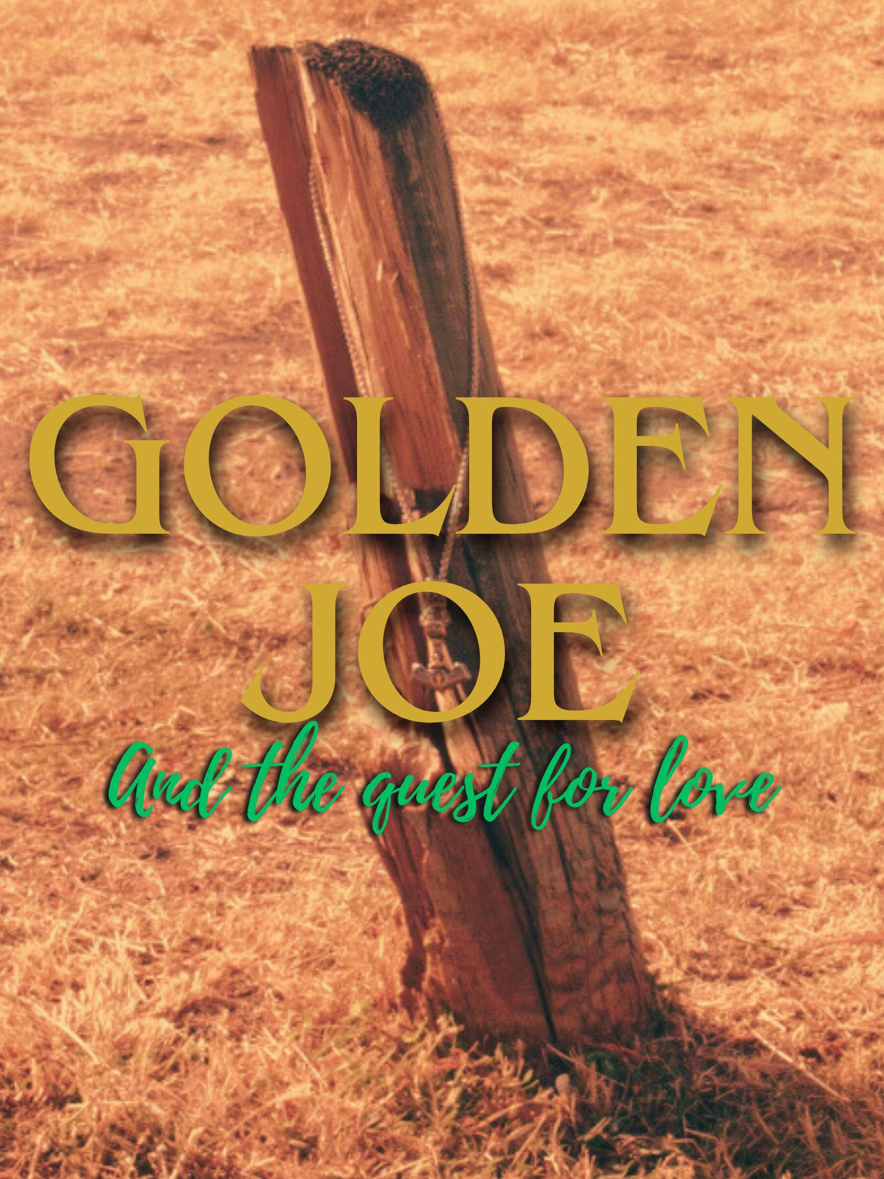 Golden Joe and the Quest for Love