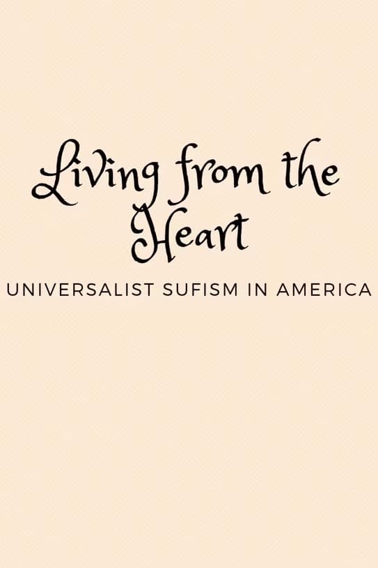 Living from the Heart: Universalist Sufism In America | Living from the Heart: Universalist Sufism In America