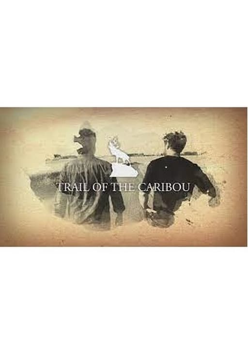 Trail of the Caribou | Trail of the Caribou