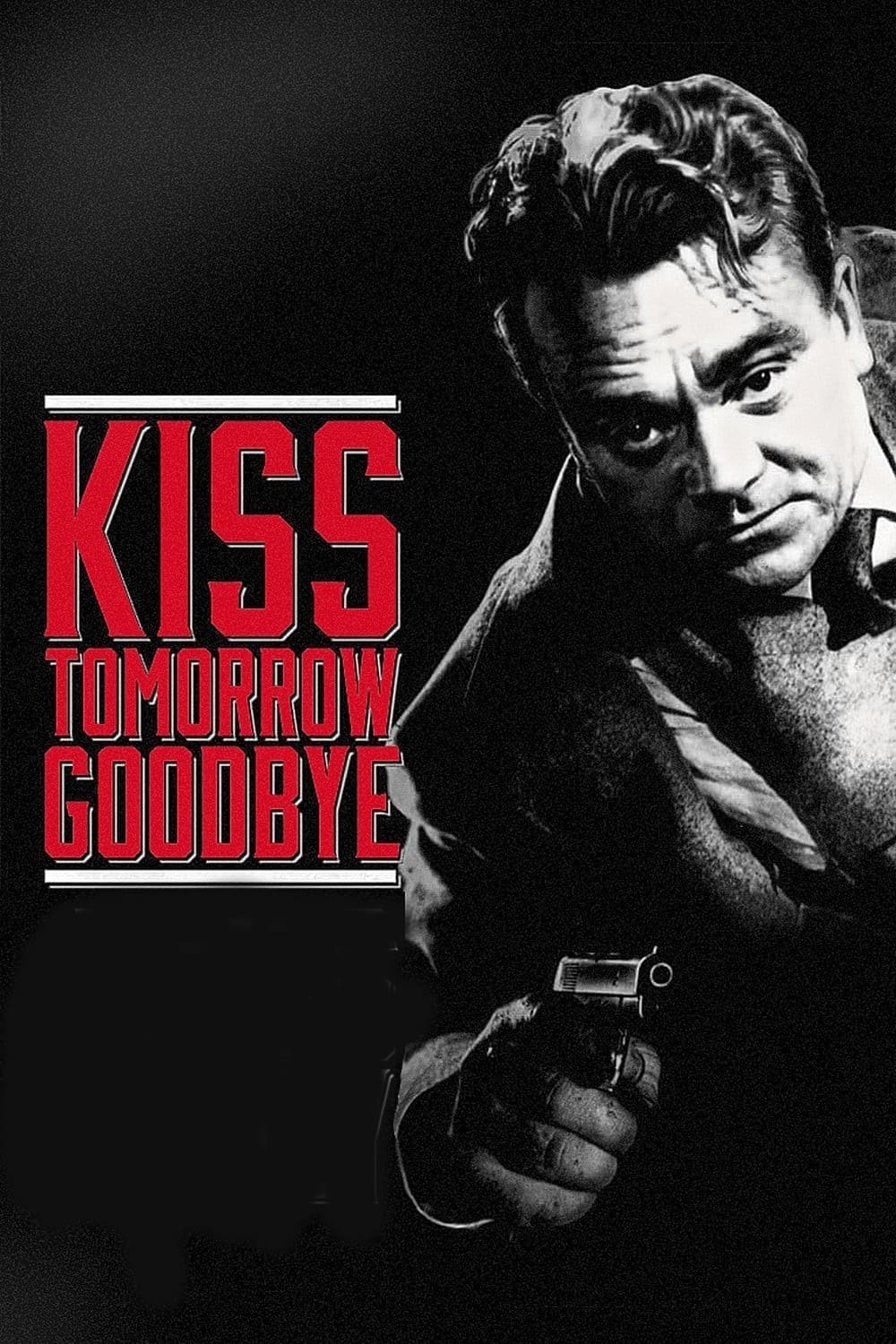 Kiss Tomorrow Goodbye | Kiss Tomorrow Goodbye