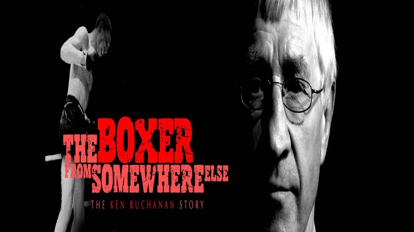 The Boxer from Somewhere Else: The Ken Buchanan Story|The Boxer from Somewhere Else: The Ken Buchanan Story