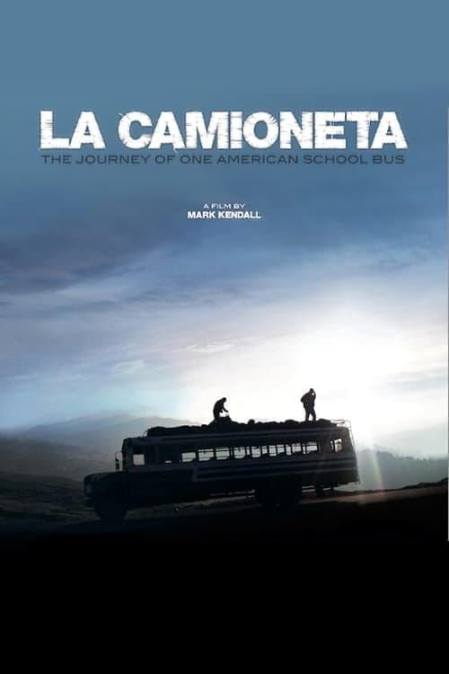 La Camioneta: The Journey of One American School Bus | La Camioneta: The Journey of One American School Bus