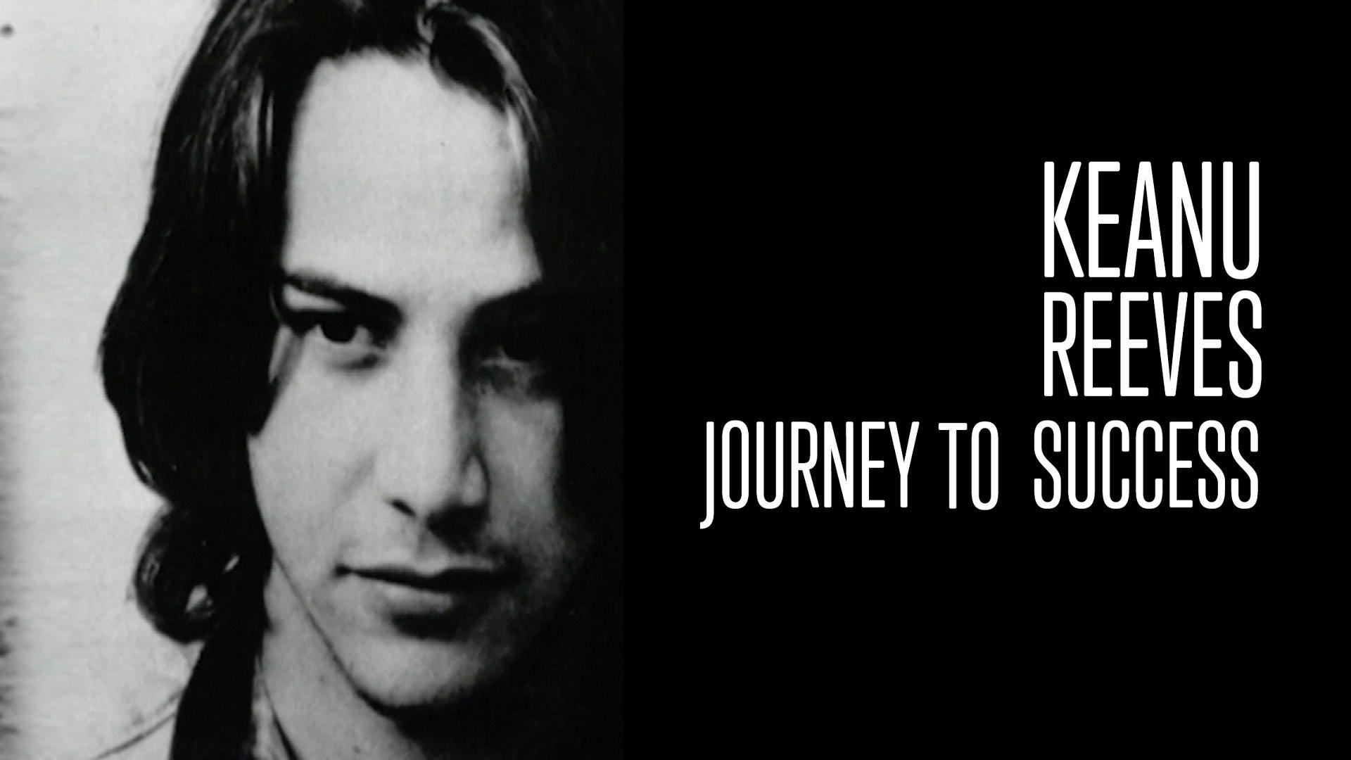 Keanu Reeves: Journey to Success|Keanu Reeves: Journey to Success