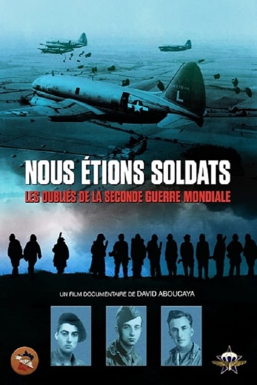 Nous étions soldats - Les oubliés de la Seconde Guerre mondiale