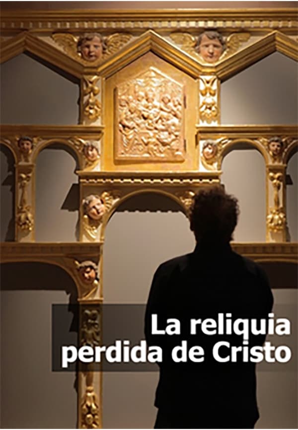 La reliquia perdida de Cristo | La reliquia perdida de Cristo