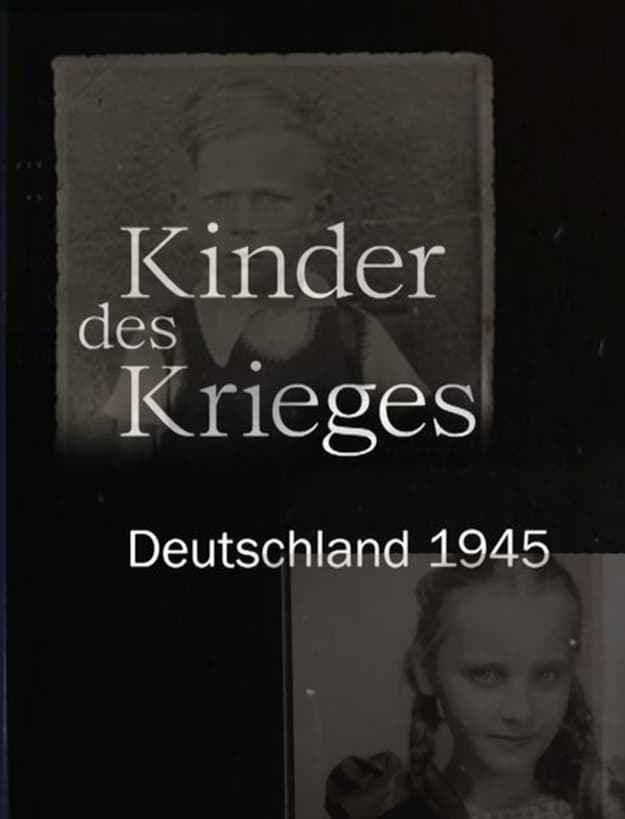 Kinder des Krieges - Deutschland 1945 | Kinder des Krieges - Deutschland 1945